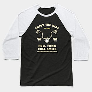 enjoy ride full tank full smile Baseball T-Shirt